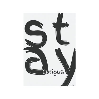 Stay curious